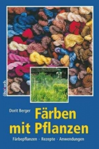 Könyv Färben mit Pflanzen Dorit Berger
