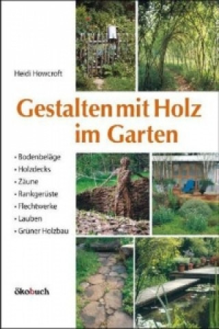 Книга Gestalten mit Holz im Garten Heidi Howcroft