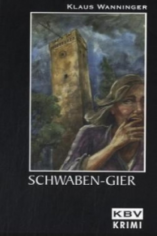 Kniha Schwaben-Gier Klaus Wanninger
