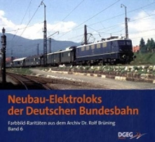 Kniha Die Neubau-Elektroloks der Deutschen Bundesbahn Rolf Brüning