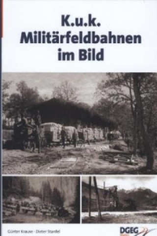 Kniha KuK Militärfeldbahnen im Bild Günter Krause
