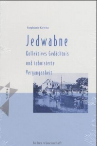 Könyv Jedwabne Stephanie Kowitz