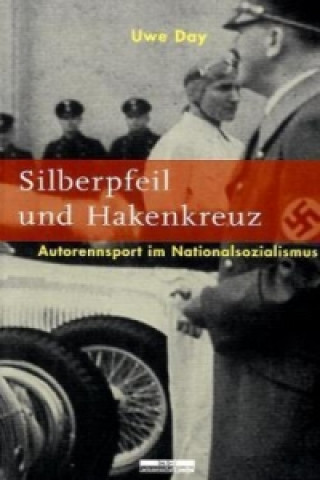 Kniha Silberpfeil und Hakenkreuz Uwe Day