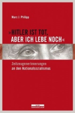 Книга »Hitler ist tot, aber ich lebe noch« Marc J. Philipp