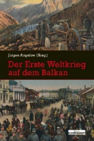 Könyv Der Erste Weltkrieg auf dem Balkan Jürgen Angelow