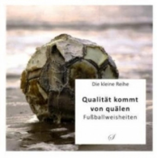 Carte Die Kleine Reihe Bd. 6: Qualität kommt von quälen Götz Gußmann