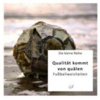 Kniha Die Kleine Reihe Bd. 6: Qualität kommt von quälen Götz Gußmann