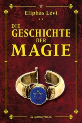 Kniha Die Geschichte der Magie Éliphas Lévi