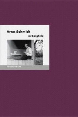Kniha Arno Schmidt in Bargfeld Bernd E. Fischer
