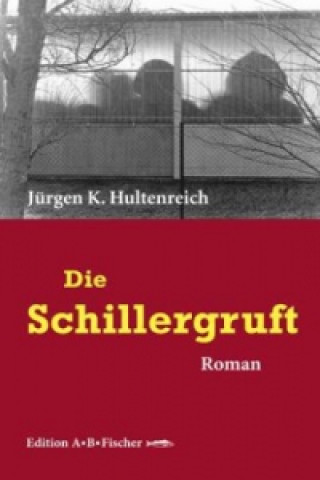 Książka Die Schillergruft Jürgen K. Hultenreich