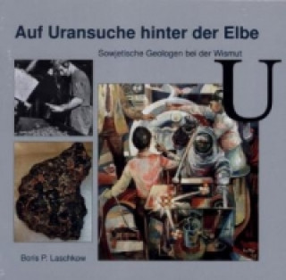 Kniha Auf Uransuche hinter der Elbe Boris Laschkow
