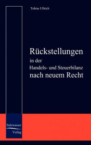 Knjiga Ruckstellungen in der Handels- und Steuerbilanz nach neuem Recht Tobias Ullrich