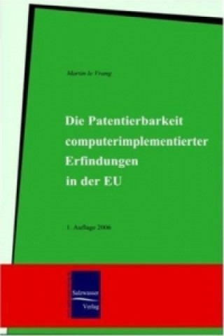 Kniha Die Patentierbarkeit computerimplementierter Erfindungen in der EU Martin Le Vrang