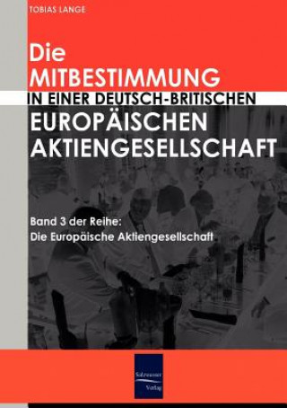 Livre Mitbestimmung in einer deutsch-britischen Europaischen Aktiengesellschaft Tobias Lange