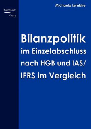 Kniha Bilanzpolitik im Einzelabschluss nach HGB uns IAS/IFRS im Vergleich Michaela Lembke