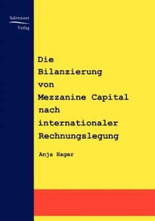 Книга Bilanzierung von Mezzanine Capital nach internationaler Rechnungslegung Anja Hager