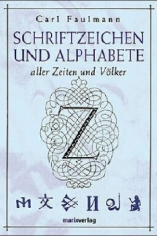 Carte Schriftzeichen und Alphabete aller Zeiten und Völker Carl Faulmann