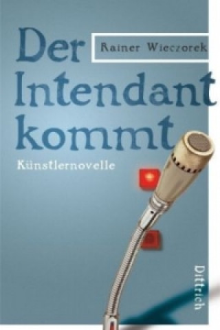 Libro Der Intendant kommt Rainer Wieczorek