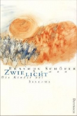 Kniha Die Kinder des Sisyfos. Roman-Tetralogie / Zwielicht Erasmus Schöfer
