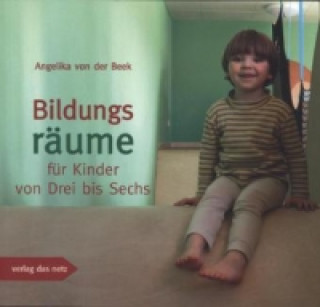 Książka Bildungsräume für Kinder von Drei bis Sechs Angelika von der Beek