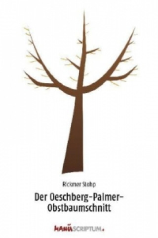 Tiskovina Der Oeschberg-Palmer-Obstbaumschnitt Rickmer Stoph