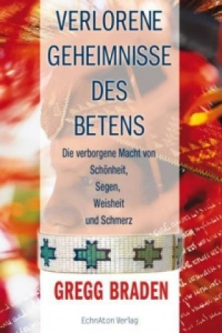 Buch Verlorene Geheimnisse des Betens Gregg Braden