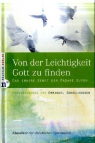 Libro Von der Leichtigkeit, Gott zu finden Emmanuel Jungclaussen