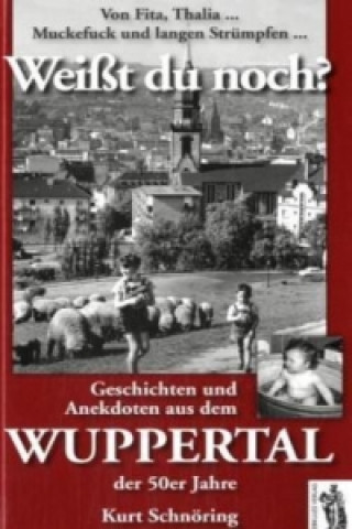 Livre Weißt du noch? Geschichten und Anekdoten aus dem Wuppertal der 50er Jahre Kurt Schnöring