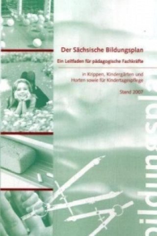 Könyv Der Sächsische Bildungsplan - Ein Leitfaden für pädagogische Fachkräfte 
