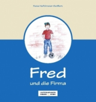 Könyv Fred und die Firma Rena Haftlmeier-Seiffert