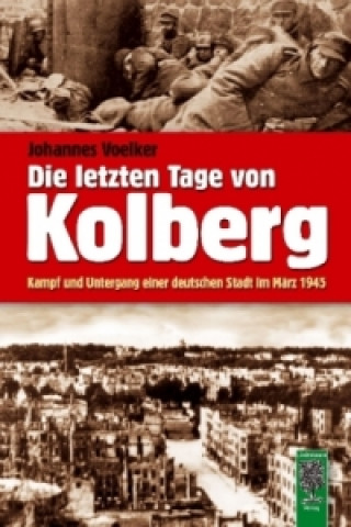 Книга Die letzten Tage von Kolberg Johannes Voelker