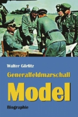 Kniha Generalfeldmarschall Model Walter Görlitz