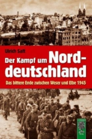 Kniha Der Kampf um Norddeutschland Ulrich Saft