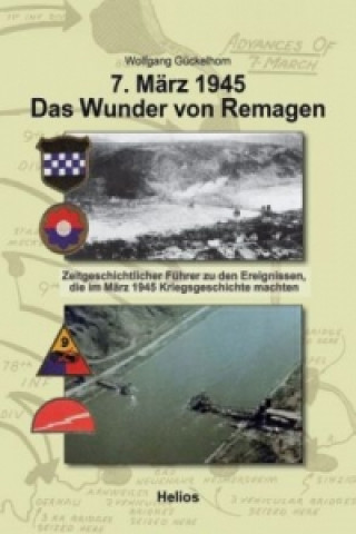 Knjiga 7. März 1945. Das Wunder von Remagen Wolfgang Gückelhorn