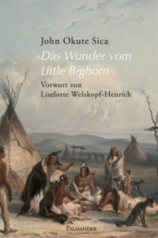 Könyv Das Wunder vom Little Bighorn John Okute Sica