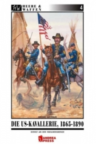 Kniha Die US-Kavallerie 1865-1890 Antonio Mayoralas