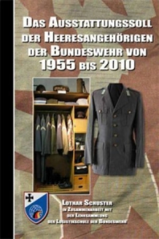 Kniha Das Ausstattungssoll der Heeresangehörigen der Bundeswehr von 1955 bis 2010 Lothar Schuster
