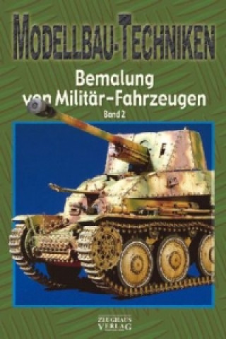 Kniha Modellbau-Techniken Bemalung von Militär-Fahrzeugen. Bd.2 