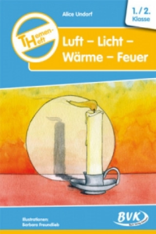 Kniha Themen-Heft Luft - Licht - Wärme - Feuer Alice Undorf