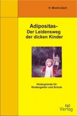 Kniha Adipositas - Der Leidensweg der dicken Kinder Helga Momm-Zach