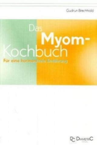 Carte Das Myom-Kochbuch Gudrun Brachhold