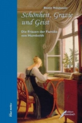 Kniha Schönheit, Grazie und Geist Beate Neubauer