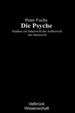 Kniha Die Psyche Peter Fuchs