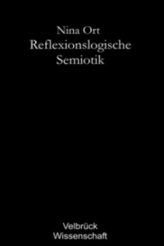 Kniha Reflexionslogische Semiotik Nina Ort