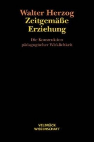 Könyv Zeitgemäße Erziehung Walter Herzog