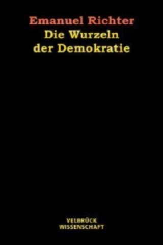 Książka Die Wurzeln der Demokratie Emanuel Richter