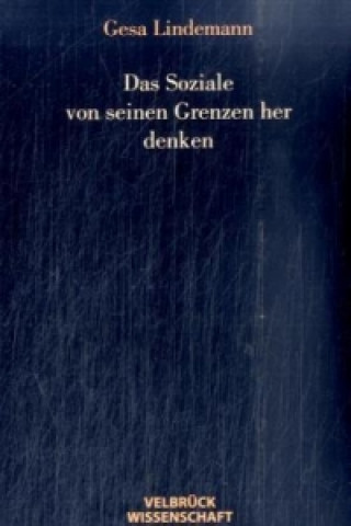 Kniha Das Soziale von seinen Grenzen her denken Gesa Lindemann