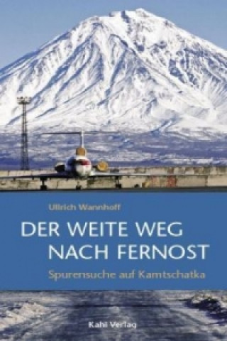 Kniha Der weite Weg nach Fernost Ullrich Wannhoff