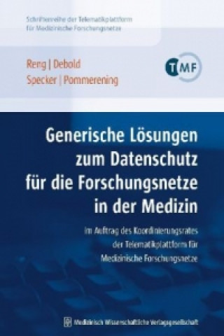 Kniha Generische Lösungen zum Datenschutz für die Forschungsnetze in der Medizin Carl-Michael Reng