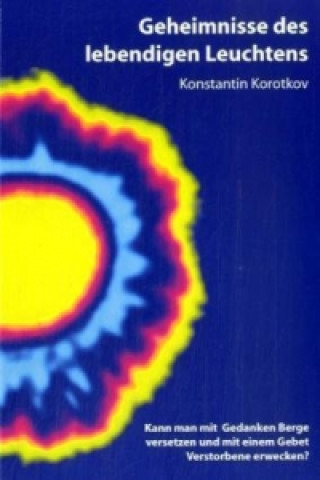 Kniha Geheimnisse des lebendigen Leuchtens Konstantin Korotkov